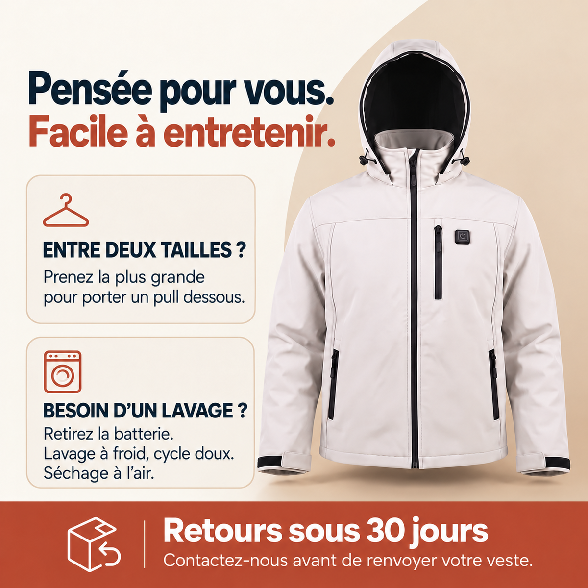 Entre deux tailles ? Prenez la plus grande pour porter un pull dessous. Retirez la batterie avant un lavage à froid, cycle doux, puis séchez à l’air. Contactez-nous avant un retour sous 30 jours.